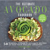 The Ultimate Avocado Cookbook: 50 Modern, Stylish & Delicious Recipes to Feed Your Avocado Addiction - Hardcover