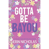 Gotta Be Bayou (Badges of the Bayou) - Paperback