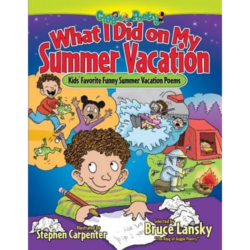 What I Did on My Summer Vacation: Kids' Favorite Funny Summer Vacation Poems - Paperback