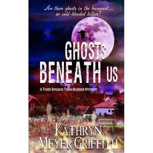 Ghosts Beneath Us: A Third Spookie Town Murder Mystery - Paperback