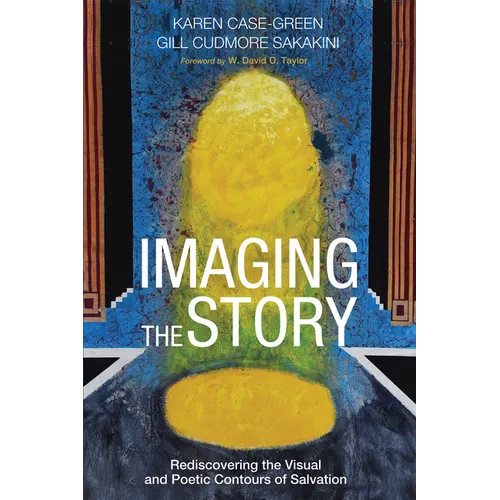 Imaging the Story: Rediscovering the Visual and Poetic Contours of Salvation - Paperback
