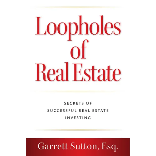 Loopholes of Real Estate: Secrets of Successful Real Estate Investing - Paperback