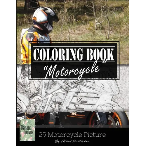 Motocycle Biker Grayscale Photo Adult Coloring Book, Mind Relaxation Stress Relief: Just added color to release your stress and power brain and mind, - Paperback