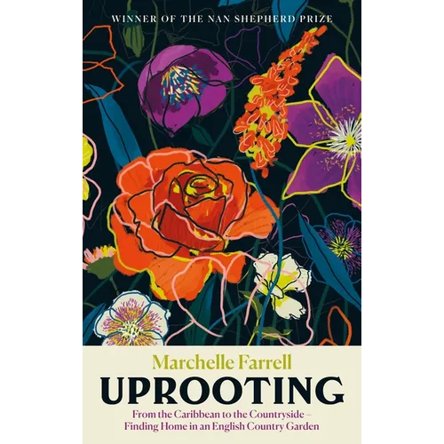 Uprooting: From the Caribbean to the Countryside - Finding Home in an English Country Garden - Hardcover