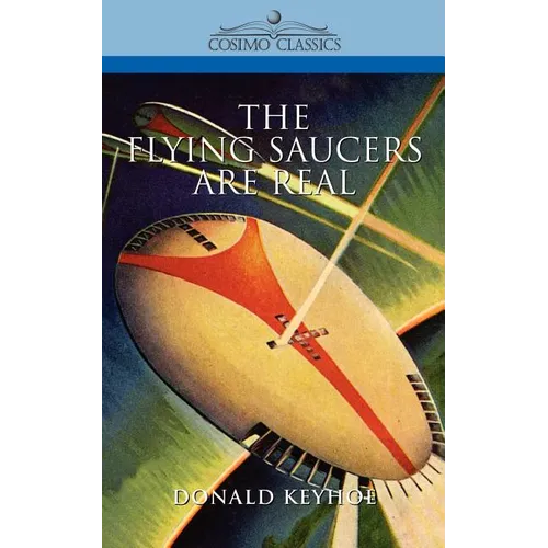 The Flying Saucers Are Real - Paperback
