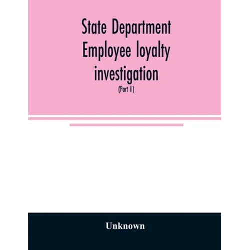 State Department employee loyalty investigation: hearings before a subcommittee of the Committee on Foreign Relations, United States Senate, Eighty-fi - Paperback