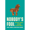 Nobody's Fool: Why We Get Taken in and What We Can Do about It - Hardcover