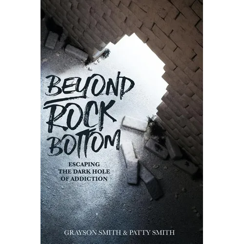 Beyond Rock Bottom: Escaping the dark hole of addiction - Paperback