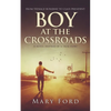 Boy at the Crossroads: From Teenage Runaway to Class President - Paperback
