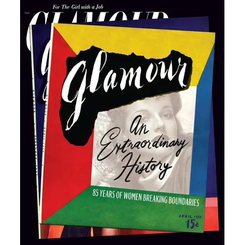 Glamour: An Extraordinary History: 85 Years of Women Breaking Boundaries - Hardcover