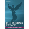 The Coming Prince: The Marvelous Prophecy of Daniel's Seventy Weeks Concerning the Antichrist - Hardcover