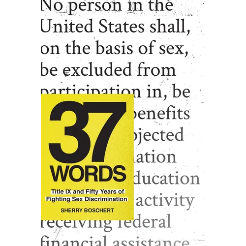 37 Words: Title IX and Fifty Years of Fighting Sex Discrimination - Hardcover