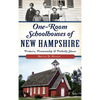 One-Room Schoolhouses of New Hampshire: Primers, Penmanship & Potbelly Stoves - Hardcover
