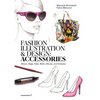 Fashion Illustration and Design: Accessories: Shoes, Bags, Hats, Belts, Gloves, and Glasses - Paperback