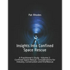 Insights Into Confined Space Rescue: A Practitioner's Study - Volume 2: Confined Space Rescue Considerations for Industry, Construction and Fire/Rescu - Paperback