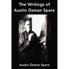 The Writings of Austin Osman Spare: Anathema of Zos, The Book of Pleasure and The Focus of Life - Paperback