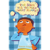 Your Brain Has Too Much What, Mommy - Paperback