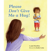 Please Don't Give Me a Hug! - Board Book