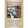 The Short Writings of Nelson Algren: A Study of His Stories, Essays, Articles, Reviews, Poems and Other Literature - Paperback