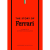 The Story of Ferrari: A Tribute to Automotive Excellence - Hardcover