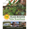 The Year-Round Solar Greenhouse: How to Design and Build a Net-Zero Energy Greenhouse - Paperback
