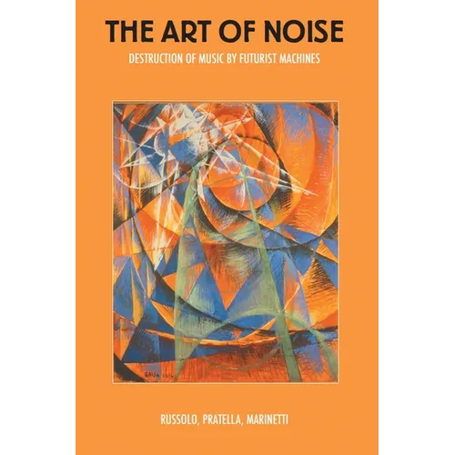 The Art of Noise: Destruction of Music by Futurist Machines - Paperback