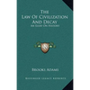 The Law Of Civilization And Decay: An Essay On History - Hardcover