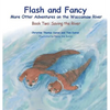 Flash and Fancy More Otter Adventures on the Waccamaw River: Book Two: Saving the River - Hardcover