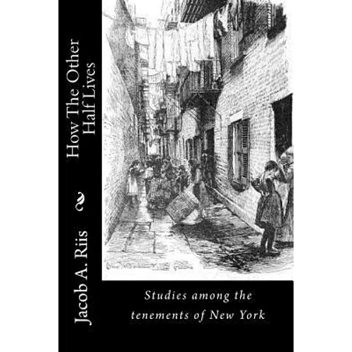 How The Other Half Lives: Studies among the tenements of New York - Paperback