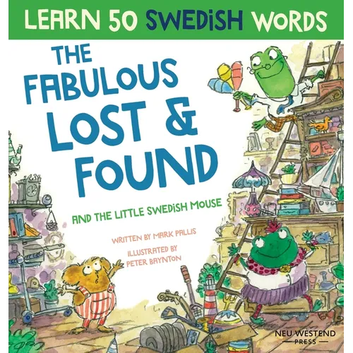Fabulous Lost & Found and the little Swedish mouse: Laugh as you learn 50 Swedish words with this fun, heartwarming bilingual English Swedish book for - Hardcover