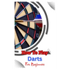 How to Play Darts for Beginners: A Complete Step By Step Guide To Play Darts - Paperback