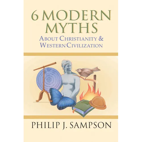 6 Modern Myths About Christianity & Western Civilization - Paperback