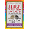 Think Your Way to Wealth (Condensed Classics): The Master Plan to Wealth and Success from the Author of Think and Grow Rich - Paperback