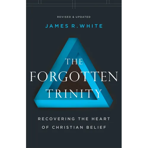 The Forgotten Trinity: Recovering the Heart of Christian Belief - Paperback