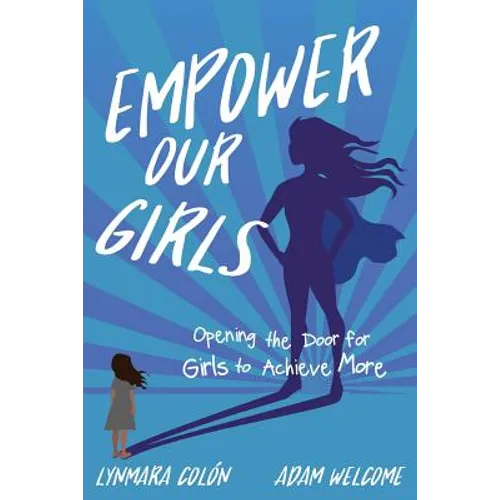 Empower Our Girls: Opening the Door for Girls to Achieve More - Paperback