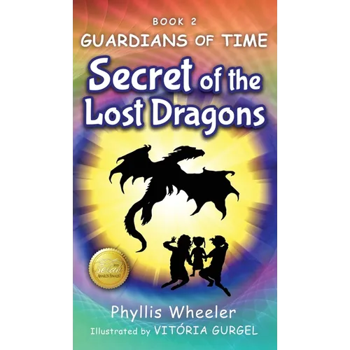 Secret of the Lost Dragons, Guardians of Time Book 2: An Action Adventure for Kids - Hardcover
