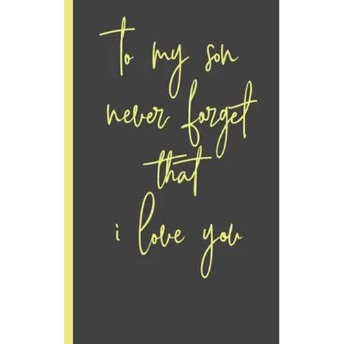 to my son never forget that i love you: Gifts for Daughter from Mom, unique Present idea for valentine's day for teen girl Women, birthday, graduation - Paperback