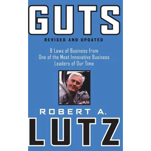 Guts: 8 Laws of Business from One of the Most Innovative Business Leaders of Our Time - Hardcover