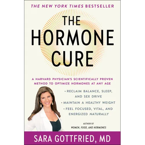 The Hormone Cure: Reclaim Balance, Sleep and Sex Drive; Lose Weight; Feel Focused, Vital, and Energized Naturally with the Gottfried Protocol - Paperback