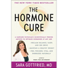 The Hormone Cure: Reclaim Balance, Sleep and Sex Drive; Lose Weight; Feel Focused, Vital, and Energized Naturally with the Gottfried Protocol - Paperback