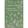 The Book of Nature;Wordsworth's Poetry on Nature - Paperback