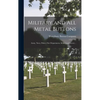 Military and All Metal Buttons: Army, Navy, Police, Fire Department, School and Livery .. - Hardcover