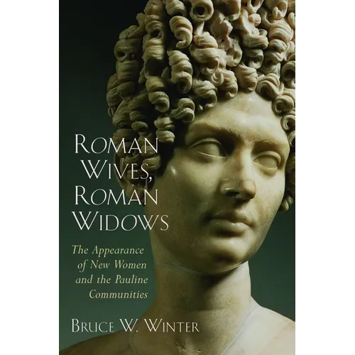 Roman Wives, Roman Widows: The Appearance of New Women and the Pauline Communities - Paperback