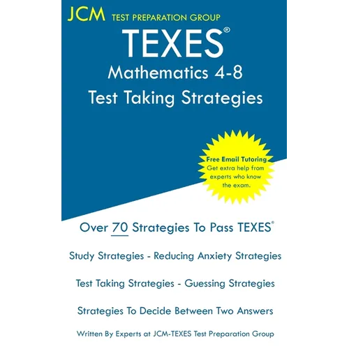TEXES Mathematics 4-8 - Test Taking Strategies: TEXES 115 Exam - Free Online Tutoring - New 2020 Edition - The latest strategies to pass your exam. - Paperback