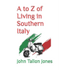 A to Z of Living in Southern Italy: The Beautiful South - Paperback