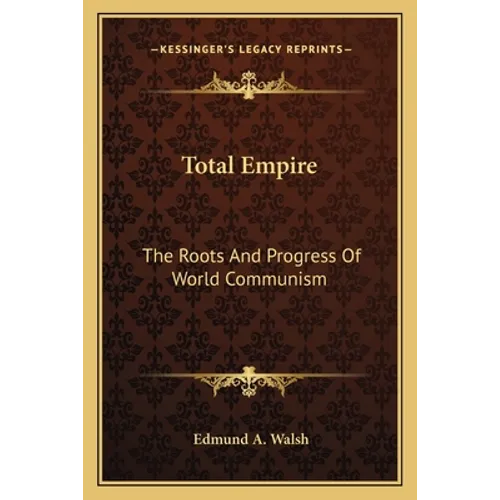 Total Empire: The Roots And Progress Of World Communism - Paperback