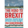 The Road to Brexit: A Cultural Perspective on British Attitudes to Europe - Paperback