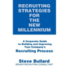 Recruiting Strategies for the New Millennium: A Corporate Guide to Building and Improving Your Company's Recruiting Process - Paperback