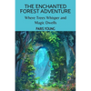 The Enchanted Forest Adventure: Where Trees Whisper and Magic Dwells - Paperback