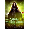 Snow Wicked White: A Glass Slipper Adventure Book 4 - Paperback